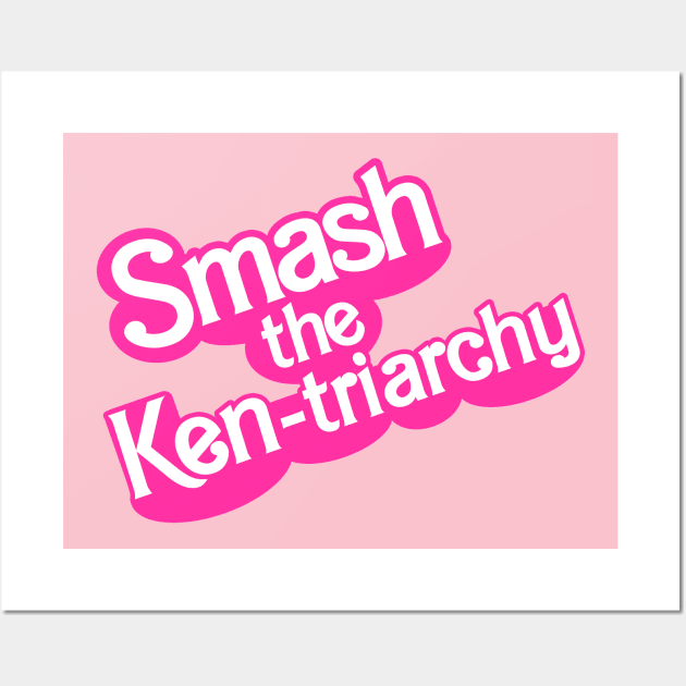 Smash the Ken-triarchy Wall Art by rydrew